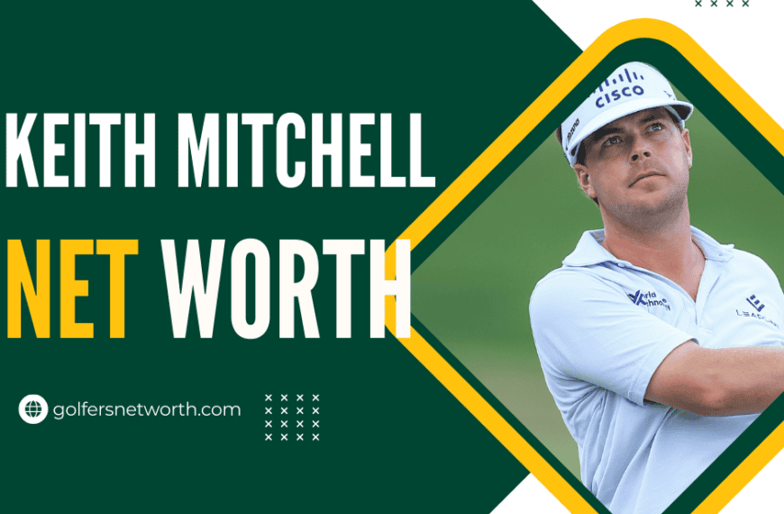 Keith Mitchell Net Worth 2024: Career, Major Wins, Earnings Breakdown