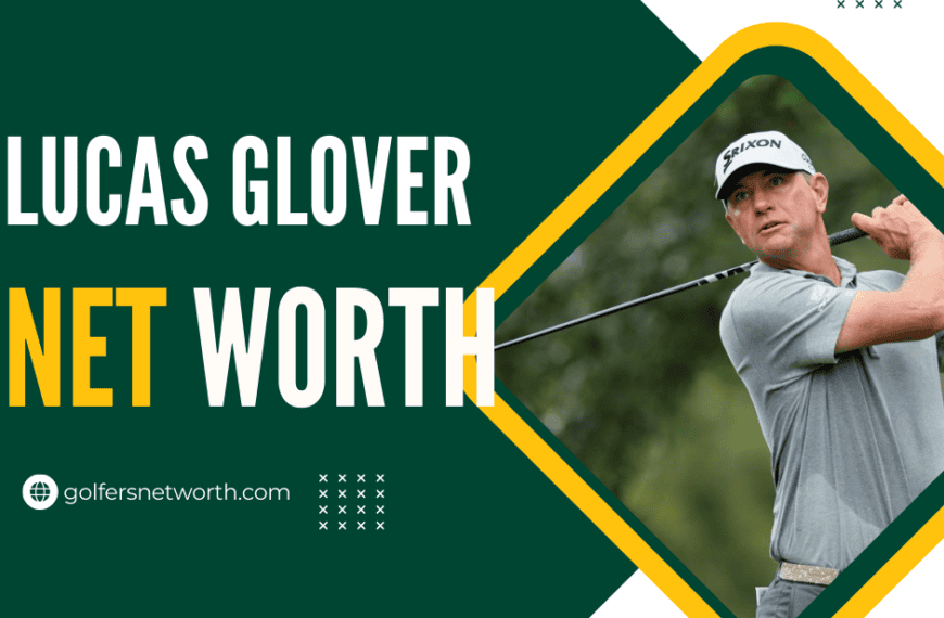 Lucas Glover Net Worth 2024: Career…