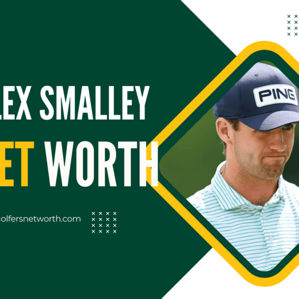 Alex Smalley Net Worth 2024: Career Earnings, Major Achievements, PGA Tour