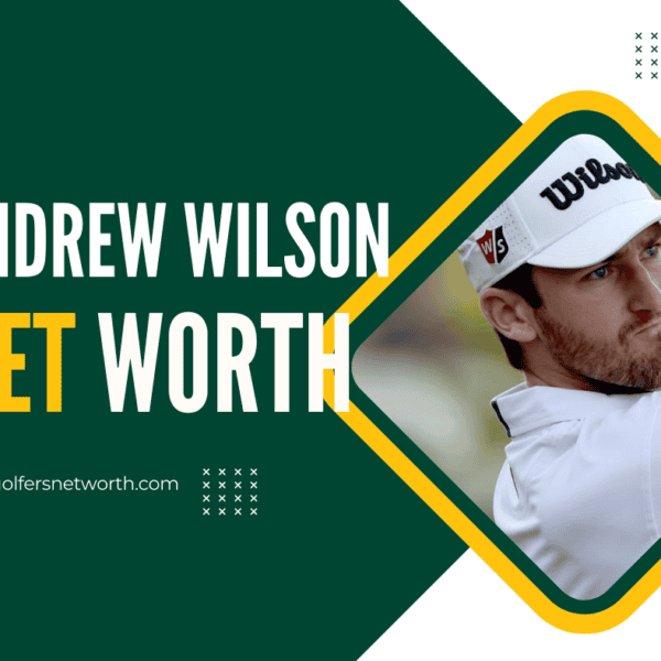 Andrew Wilson Net Worth 2024: Career Highlights, Earnings & PGA Tour Performance