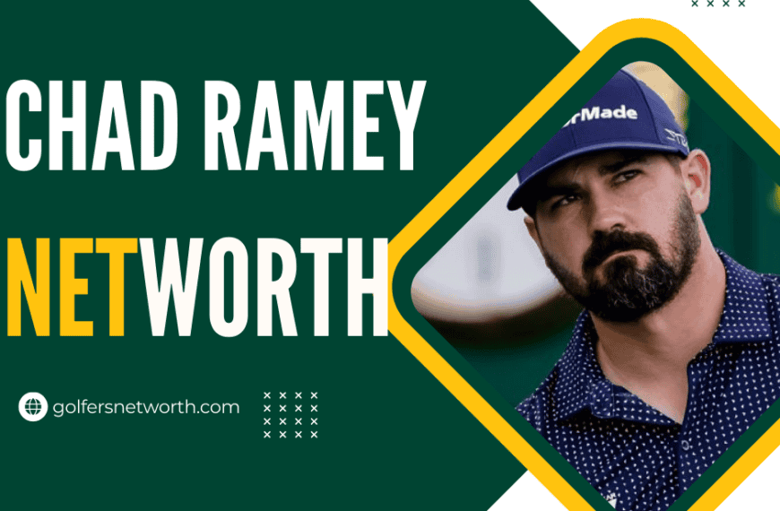 Chad Ramey Net Worth 2024: Career Earnings, Major Wins, and Golf Achievements