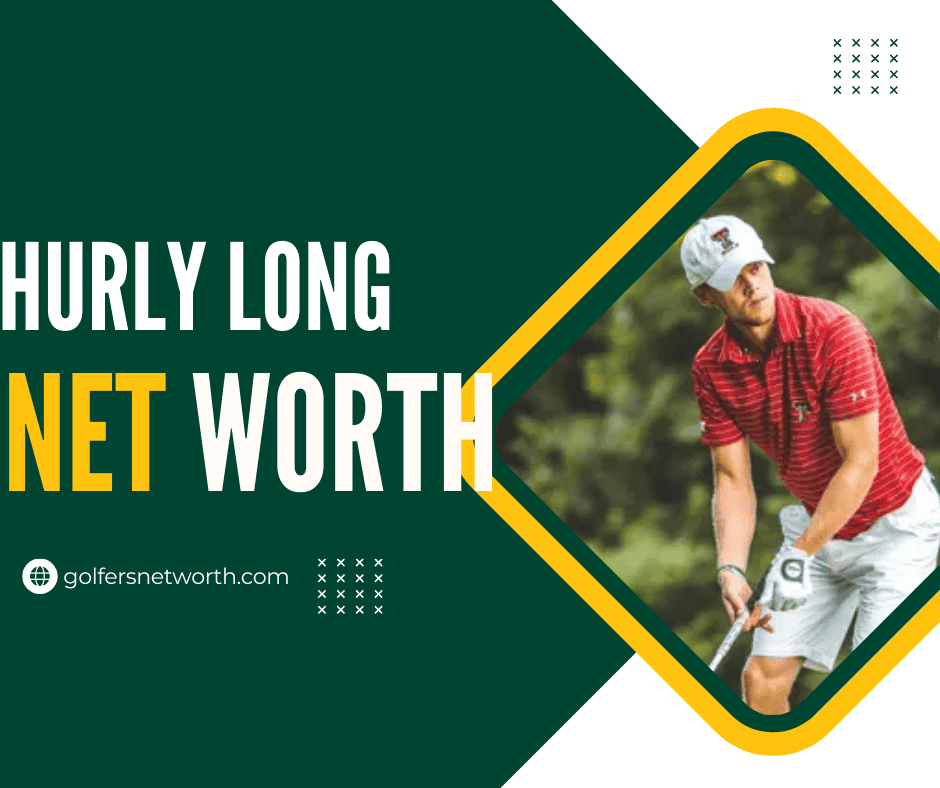 Hurly Long Net Worth 2024: Career Achievements, Earnings, and Major Wins