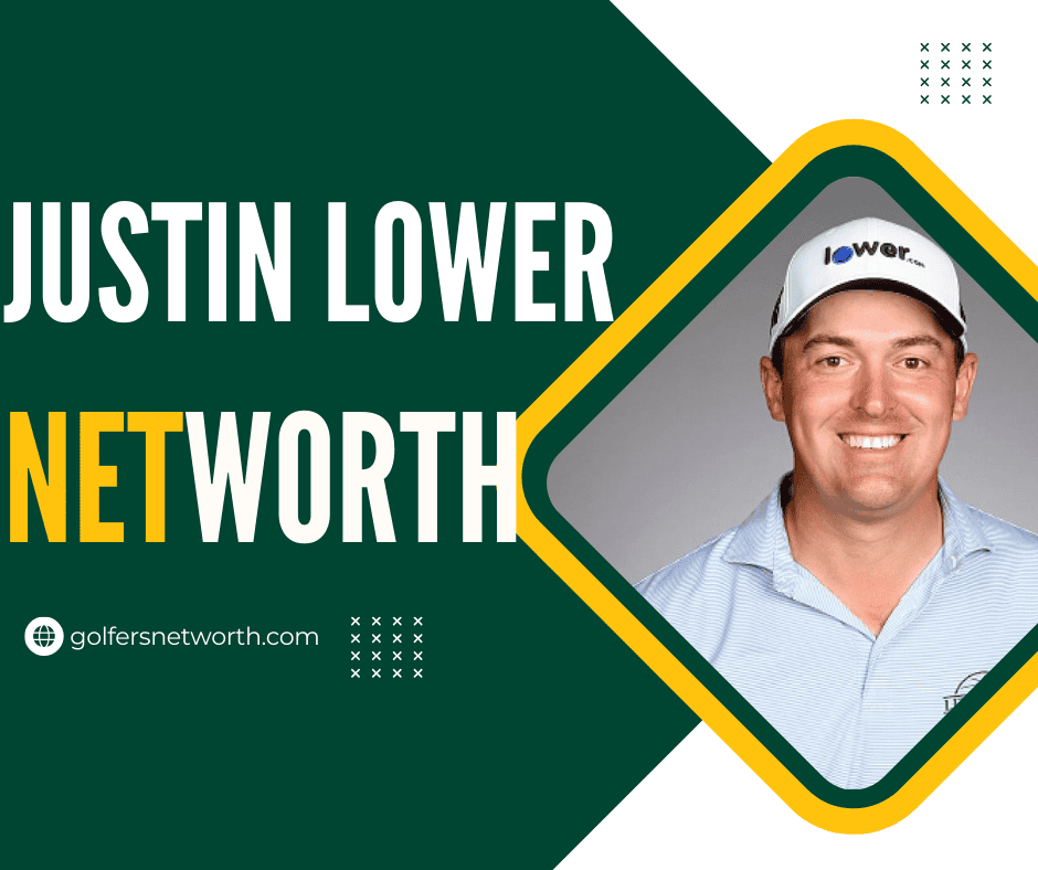 Justin Lower Net Worth 2024: Earnings, Career Achievements & PGA Tour Wins