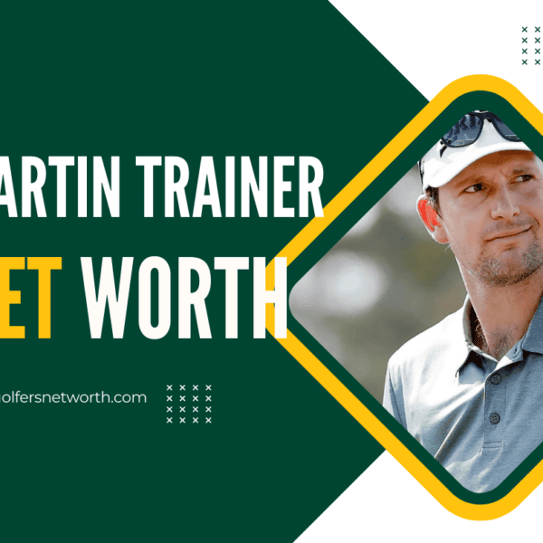 Martin Trainer Net Worth 2024: Career Highlights, Earnings & PGA Tour Wins