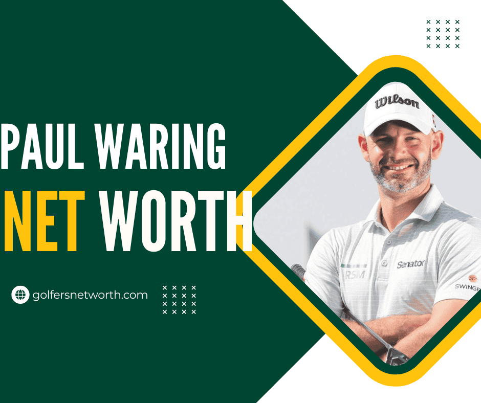 Paul Waring Net Worth 2024: Career Earnings, Wins & Golfing Achievements