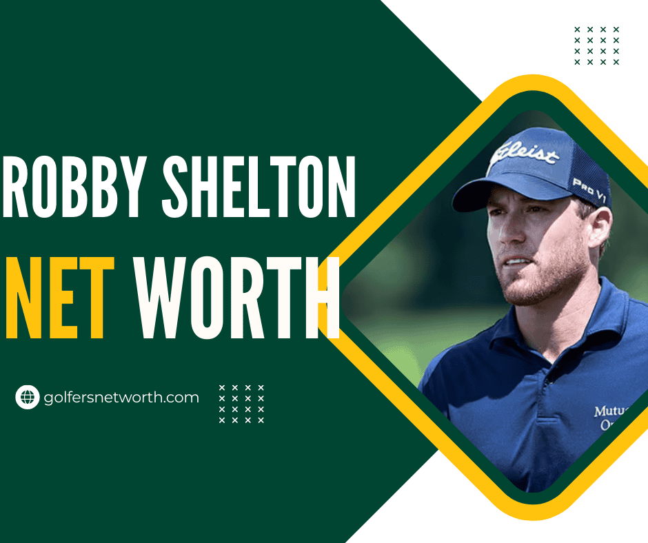 Robby Shelton Net Worth 2024: Career Achievements, Income, and PGA Success