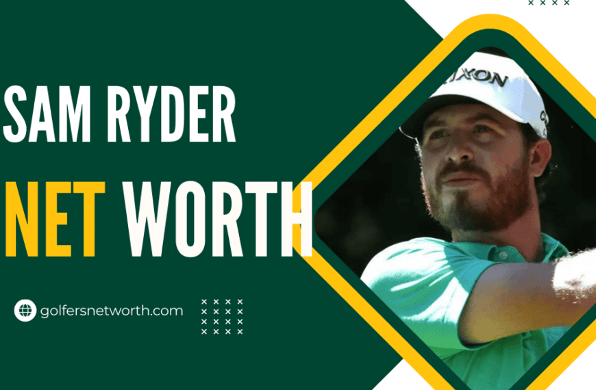 Sam Ryder Net Worth 2024: Career Earnings, Achievements & PGA Success