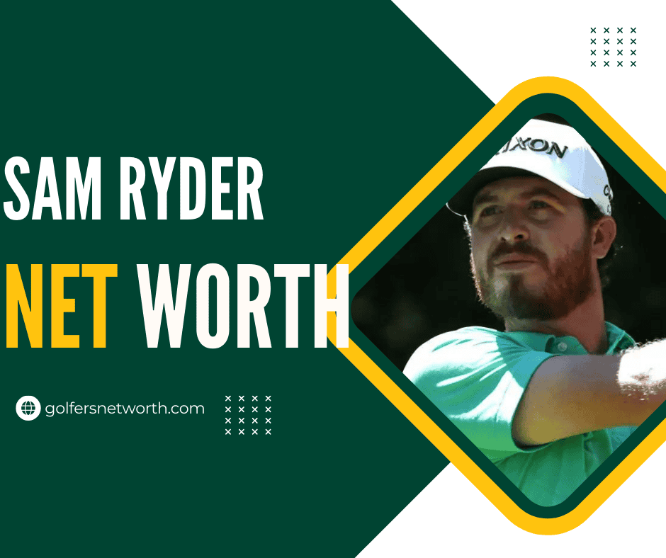 Sam Ryder Net Worth 2024: Career Earnings, Achievements & PGA Success