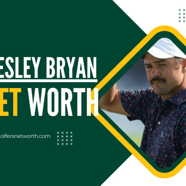 Wesley Bryan Net Worth 2024: Career Highlights, Earnings, and Achievements