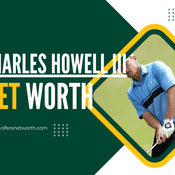 Charles Howell III Net Worth 2024: Career, Earnings & Achievements Overview