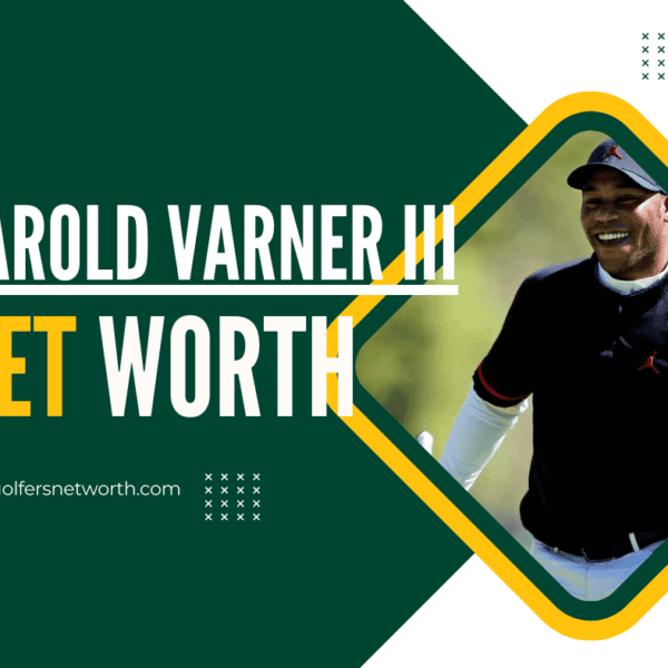 Harold Varner III Net Worth 2024: Career Overview, Achievements & Earnings