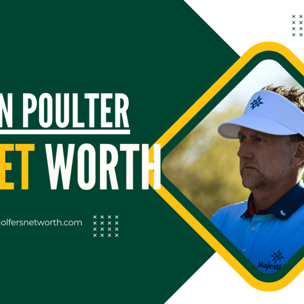 Ian Poulter Net Worth 2024: Career, Earnings, Major Wins, and Impact