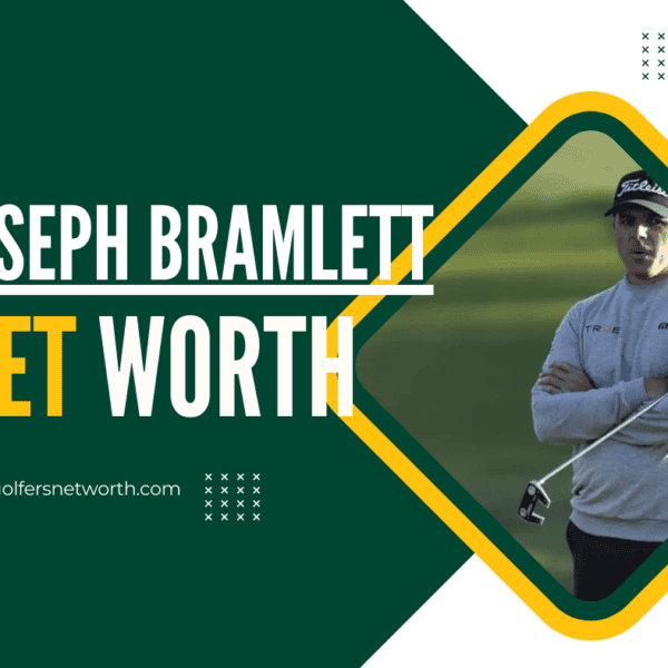 Joseph Bramlett Net Worth, Career Earnings, Major Wins, and PGA Tour Success