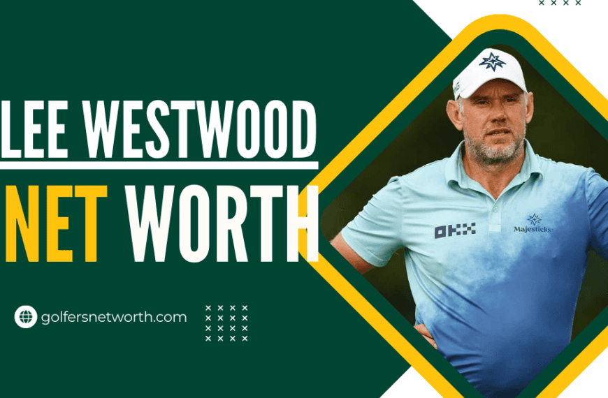 Lee Westwood Net Worth 2024: Career…