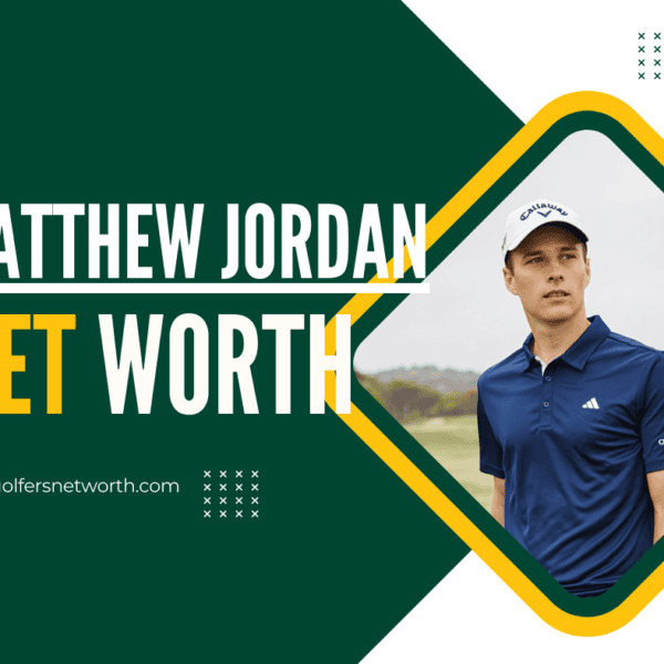 Matthew Jordan Net Worth 2024: Career Achievements and Tournament Earnings