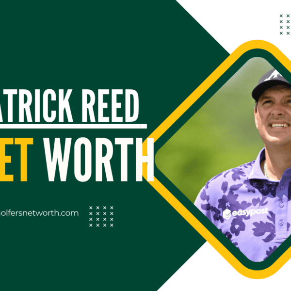 Patrick Reed Net Worth: Career Overview, Earnings, and Major Achievements