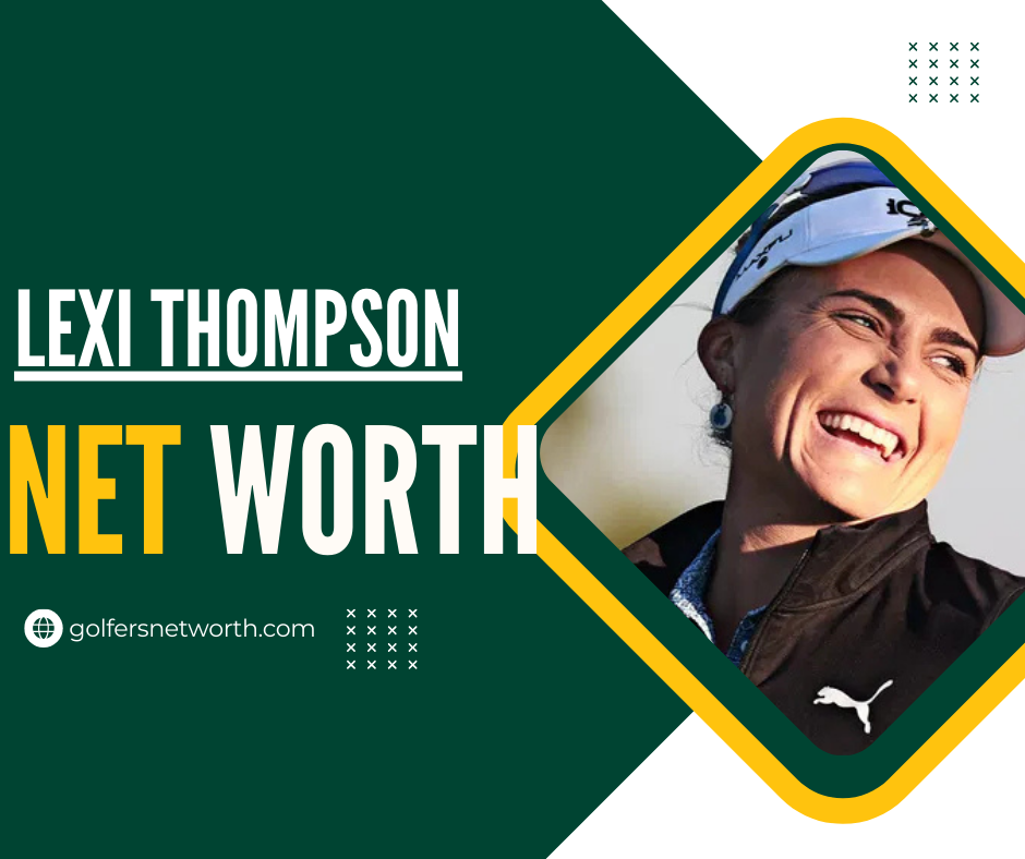 Lexi Thompson Net Worth 2024: Career Achievements, Earnings, and Legacy